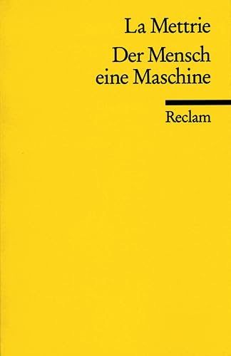 Der Mensch eine Maschine: Nachw. v. Holm Tetens. (Reclams Universal-Bibliothek) Philosophy