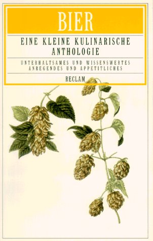 Bier: Eine kleine kulinarische Anthologie. (Kulinaria) (Reclams Universal-Bibliothek) Lifestyle