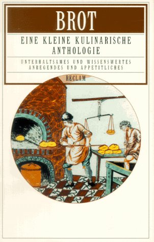 Brot: Eine kleine kulinarische Anthologie. (Kulinaria) (Reclams Universal-Bibliothek) Lifestyle