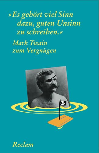 "Es gehört viel Sinn dazu, guten Unsinn zu schreiben". Mark Twain zum Vergnügen (Reclams Universal-Bibliothek) Contemporary literature Books