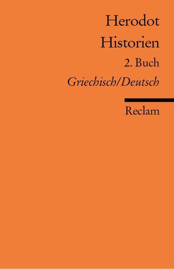 Historien. 2. Buch. Griechisch/Deutsch: Herodot – zweisprachige Ausgabe; Originalversion mit deutscher Übersetzung (Reclams Universal-Bibliothek) General education