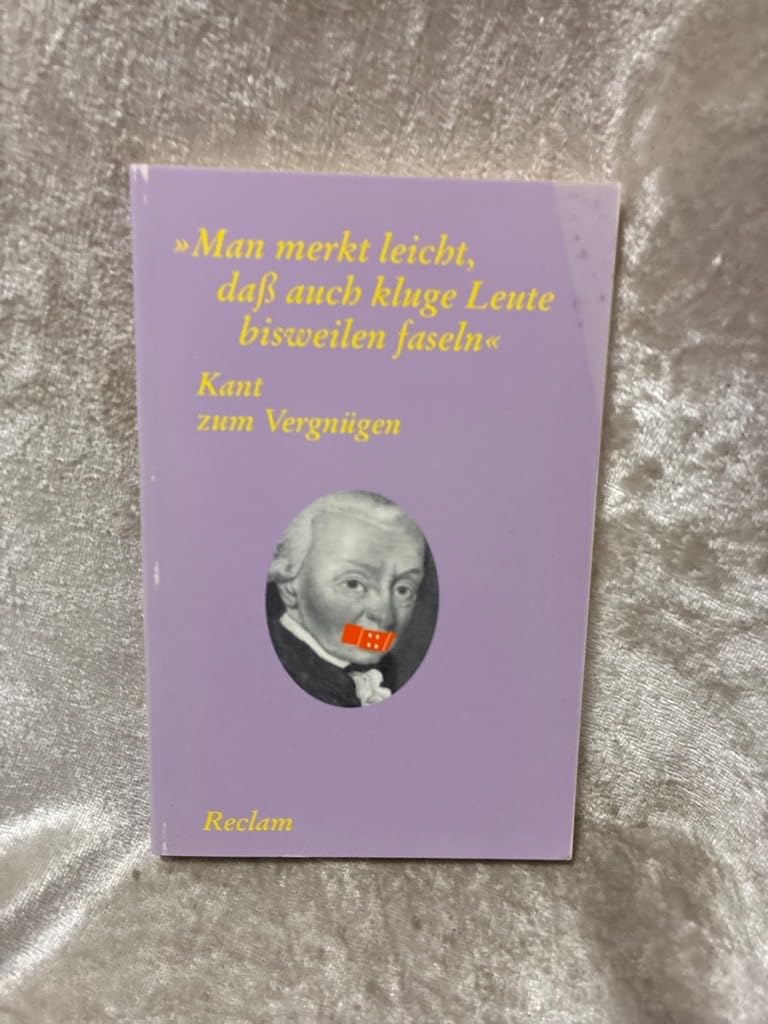 Kant zum Vergnügen: "Man merkt leicht, dass auch kluge Leute bisweilen faseln" (Reclams Universal-Bibliothek) Philosophy