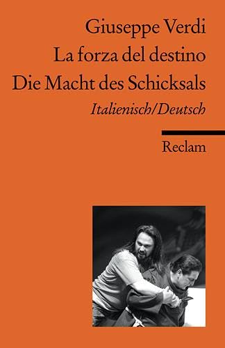 La forza del destino / Die Macht des Schicksals. Italienisch/Deutsch: Verdi, Giuseppe – zweisprachige Ausgabe; Klassiker der Musikgeschichte (Reclams Universal-Bibliothek) Drama
