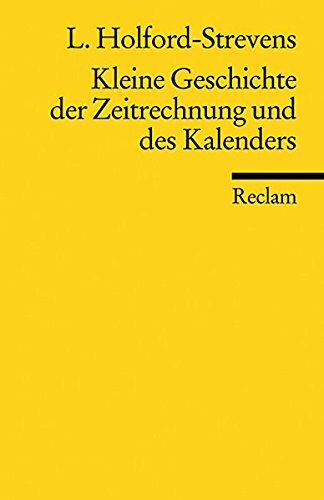 Kleine Geschichte der Zeitrechnung und des Kalenders (Reclams Universal-Bibliothek) Geology & Geography