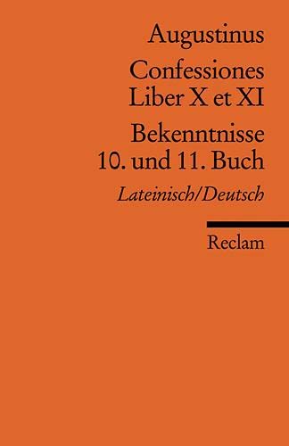 Confessiones /Bekenntnisse: Liber X et XI /10. und 11. Buch (Reclams Universal-Bibliothek) Classics