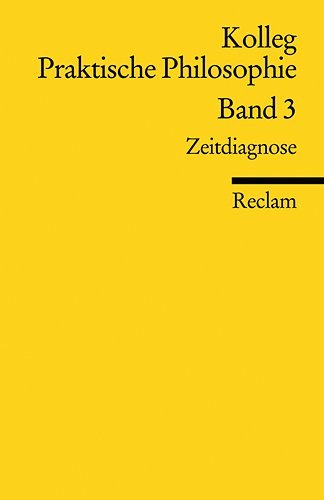 Kolleg Praktische Philosophie / Zeitdiagnose Philosophy