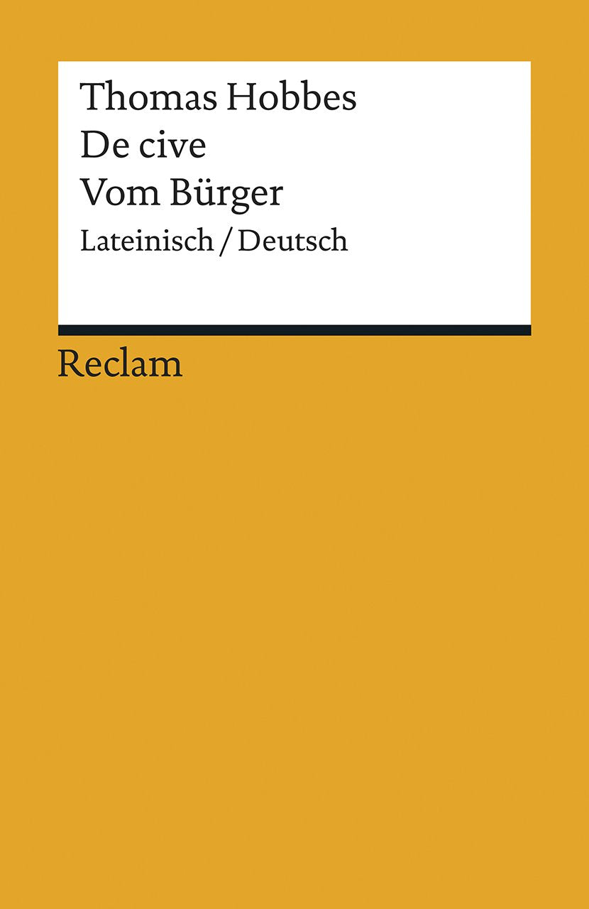 De cive / Vom Bürger. Lateinisch/Deutsch: Hobbes, Thomas – Grundlagen-Wissen Gesellschaft und Politik – 18601 (Reclams Universal-Bibliothek) Philosophy