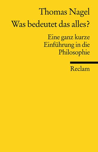Was bedeutet das alles?: Eine ganz kurze Einführung in die Philosophie (Reclams Universal-Bibliothek) Philosophy