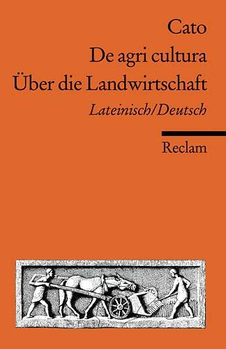De agri cultura / Über die Landwirtschaft: Lateinisch/Deutsch (Reclams Universal-Bibliothek) Classics