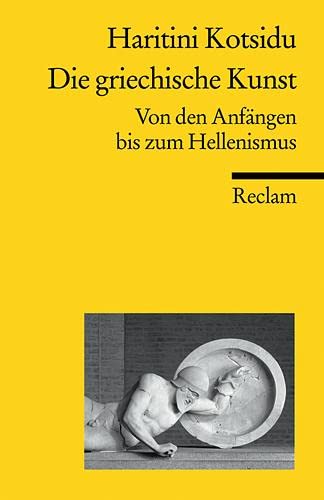 Die griechische Kunst: Von den Anfängen bis zum Hellenismus (Reclams Universal-Bibliothek) Film, Art & Culture