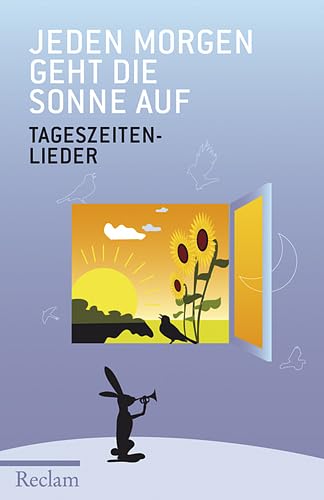 Jeden Morgen geht die Sonne auf: Tageszeitenlieder (Reclams Universal-Bibliothek) Arts & Music