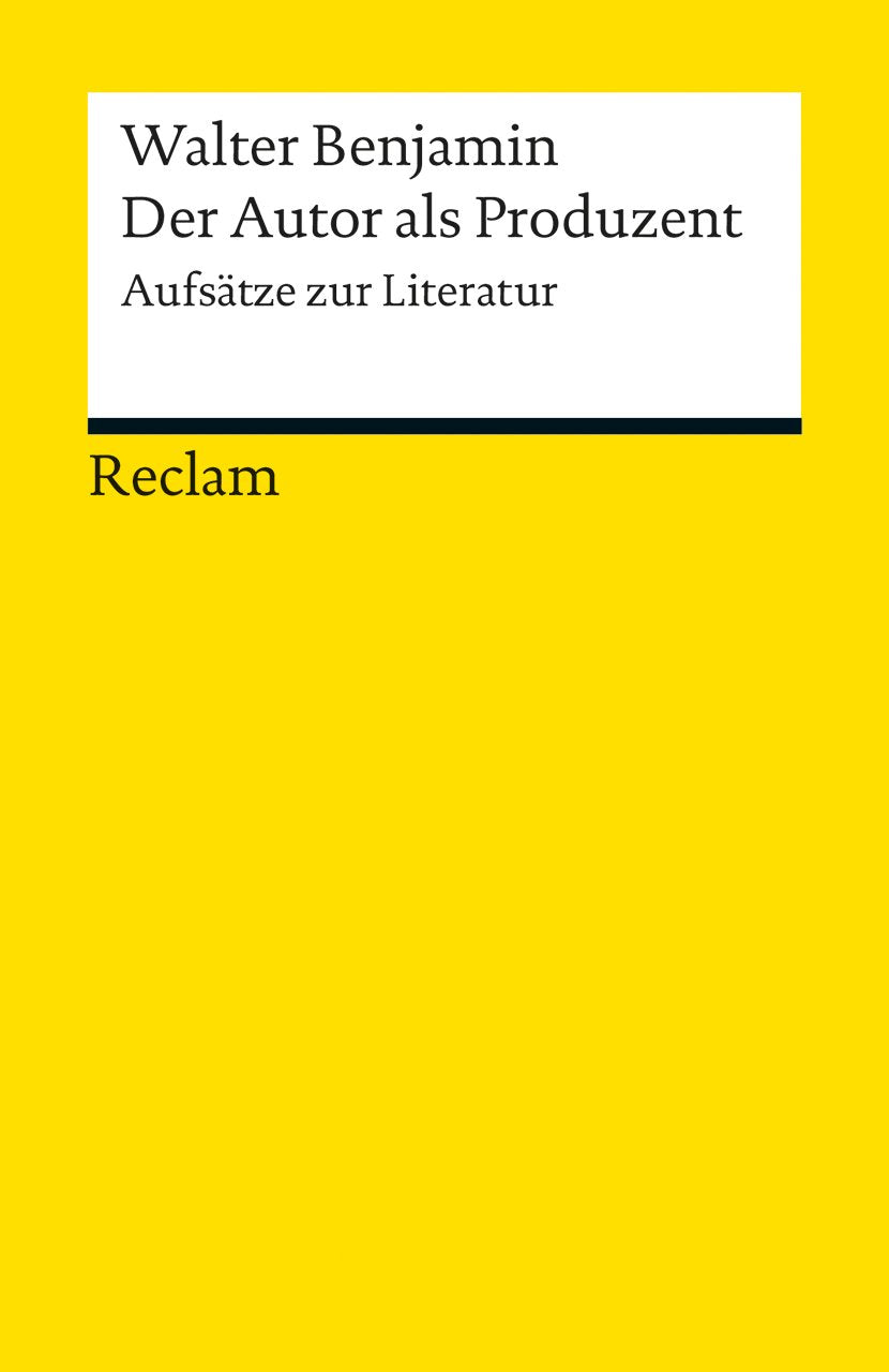 Der Autor als Produzent. Aufsätze zur Literatur: Benjamin, Walter – Literatur verstehen; das geschriebene Wort; Theorien; Erläuterungen – 18793 (Reclams Universal-Bibliothek) Philosophy