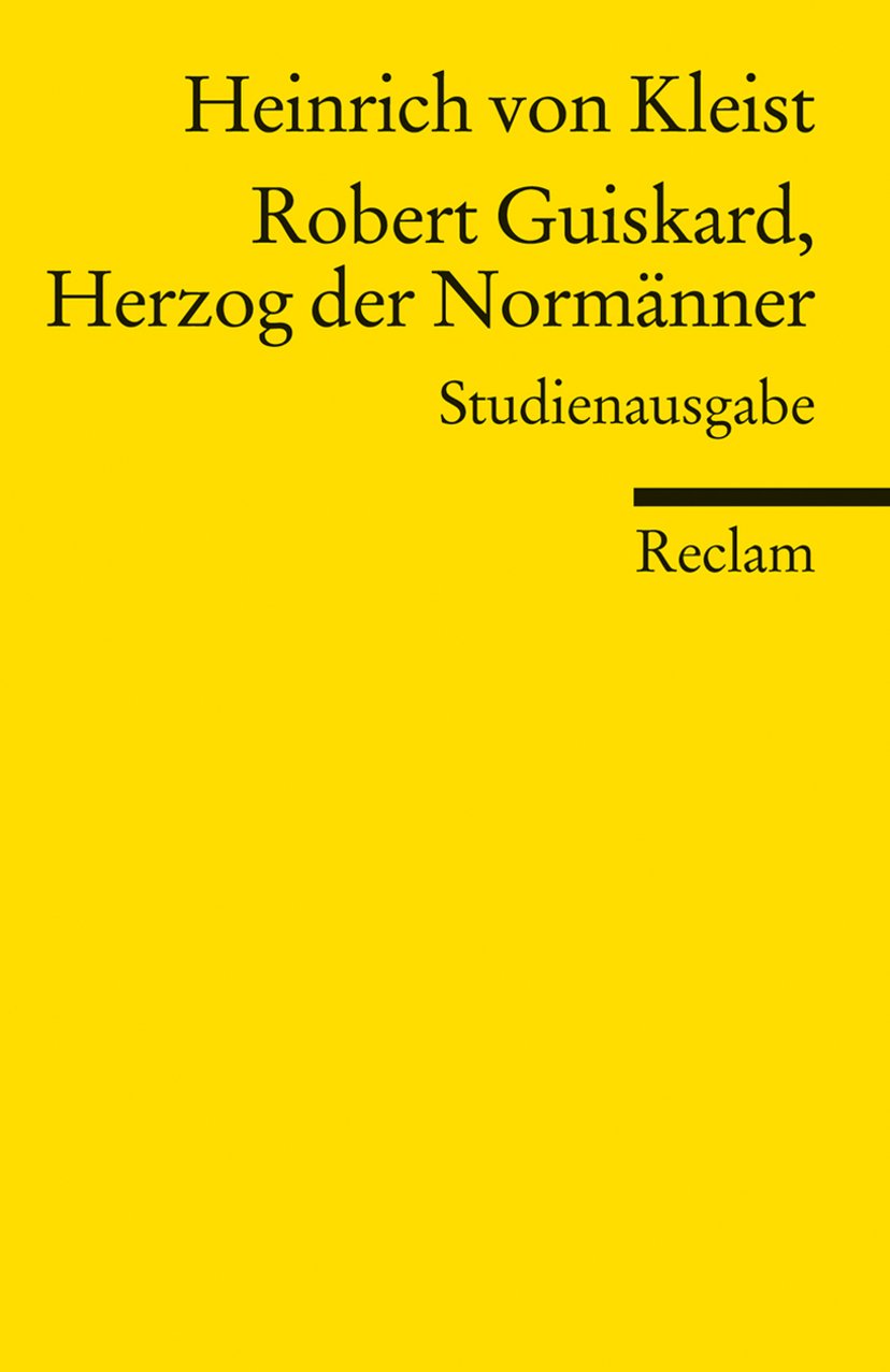 Robert Guiskard, Herzog der Normänner: Studienausgabe (Reclams Universal-Bibliothek) Drama