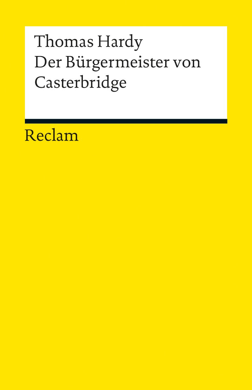 Der Bürgermeister von Casterbridge: Leben und Tod eines Mannes von Charakter (Reclams Universal-Bibliothek) Classics