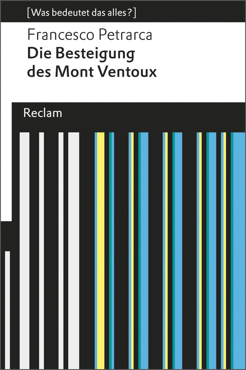 Die Besteigung des Mont Ventoux. (Was bedeutet das alles?): Petrarca, Francesco – Erläuterungen; Denkanstöße; Analyse (Reclams Universal-Bibliothek) Philosophy