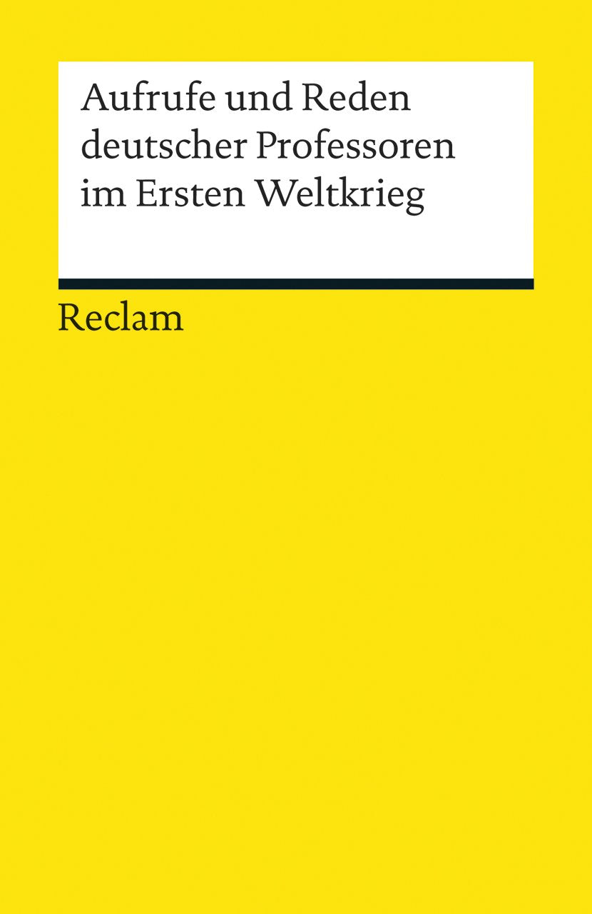Aufrufe und Reden deutscher Professoren im Ersten Weltkrieg Essays & Short Stories