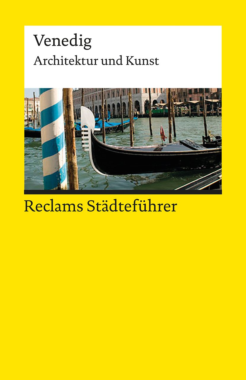 Reclams Städteführer Venedig. Architektur und Kunst – Der Reiseführer für Kulturinteressierte: Wünsche-Werdehausen, Elisabeth – Städtetrip; Erkundungstour – 19246 (Reclams Universal-Bibliothek) Leisure, Home & Garden