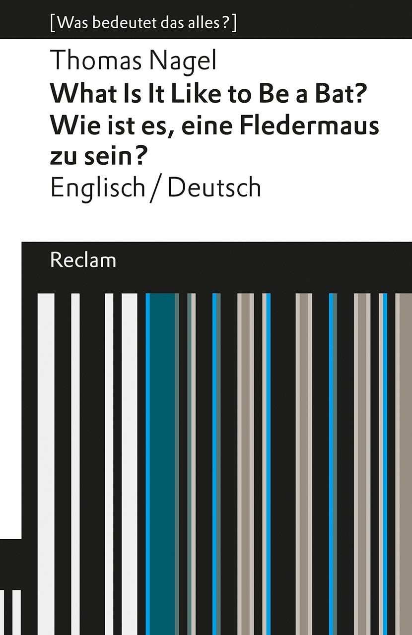 What Is It Like to Be a Bat? / Wie ist es, eine Fledermaus zu sein?. Englisch/Deutsch. : Nagel, Thomas – Erläuterungen; Analyse – 19324 (Reclams Universal-Bibliothek) Philosophy