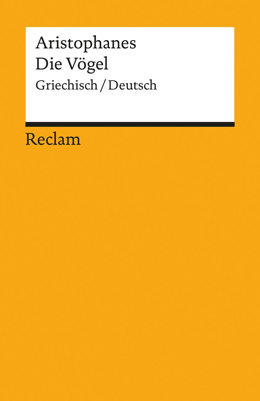 Die Vögel. Griechisch/Deutsch: Aristophanes – zweisprachige Ausgabe; Originalversion mit deutscher Übersetzung (Reclams Universal-Bibliothek) Drama