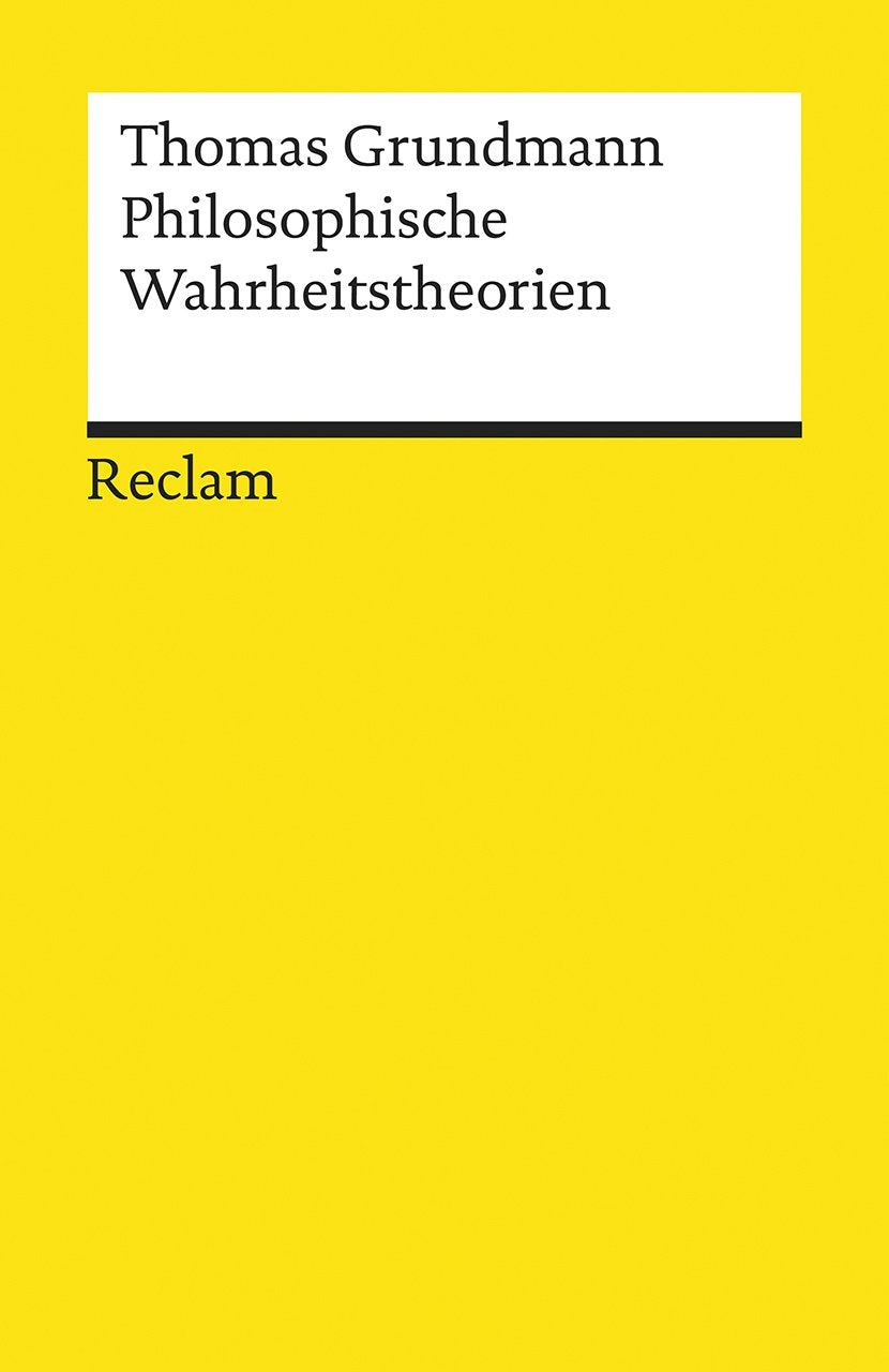 Philosophische Wahrheitstheorien (Reclams Universal-Bibliothek) Philosophy