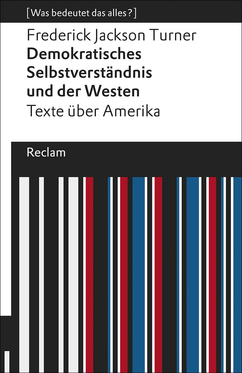 Demokratisches Selbstverständnis und der Westen: Texte über Amerika. (Reclams Universal-Bibliothek) Politics & History