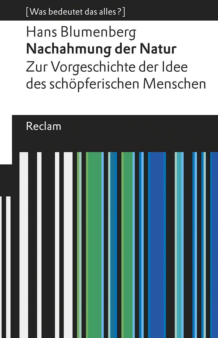 Nachahmung der Natur. Zur Vorgeschichte der Idee des schöpferischen Menschen: (Reclams Universal-Bibliothek) Philosophy
