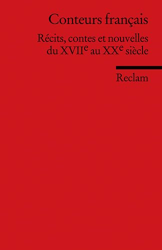 Conteurs français: Récits, contes et nouvelles du XVIIe au XXe siècle (Reclams Universal-Bibliothek) Classics