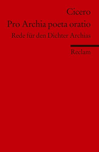 Pro Archia poeta oratio: Rede für den Dichter Archias (Fremdsprachentexte) (Reclams Universal-Bibliothek) Historical Fiction