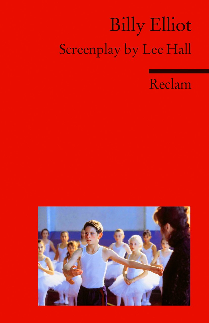 Billy Elliot: Screenplay by Lee Hall (Fremdsprachentexte) (Reclams Universal-Bibliothek) Drama