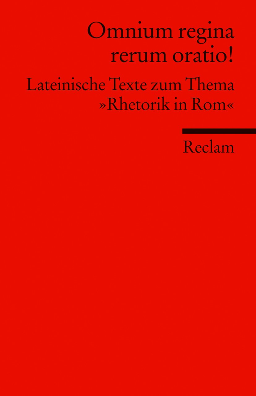 Omnium regina rerum oratio!: Lateinische Texte zum Thema »Rhetorik in Rom« (Fremdsprachentexte) (Reclams Universal-Bibliothek) Contemporary literature Books