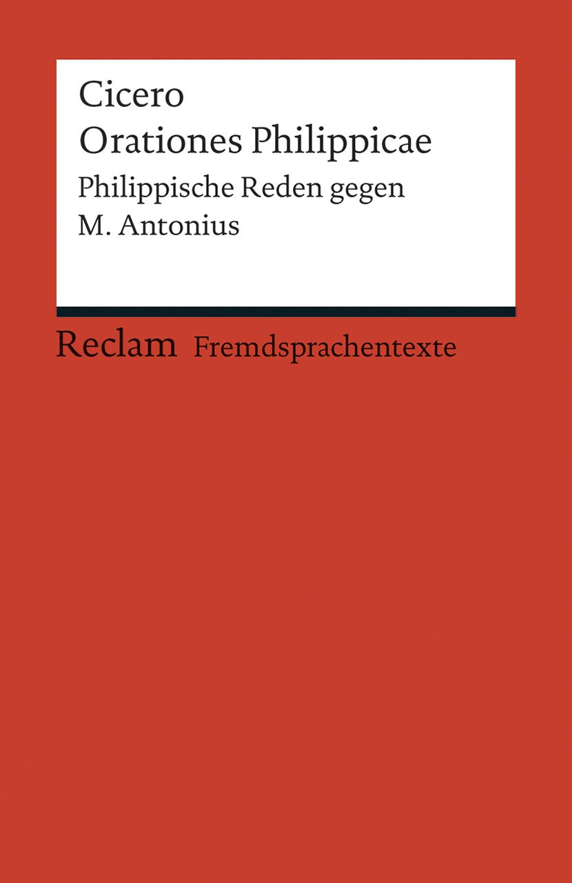 Orationes Philippicae. Philippische Reden gegen M. Antonius (Fremdsprachentexte): Cicero – Weltliteratur in Originalversion; latein (Reclams Universal-Bibliothek) Historical Fiction
