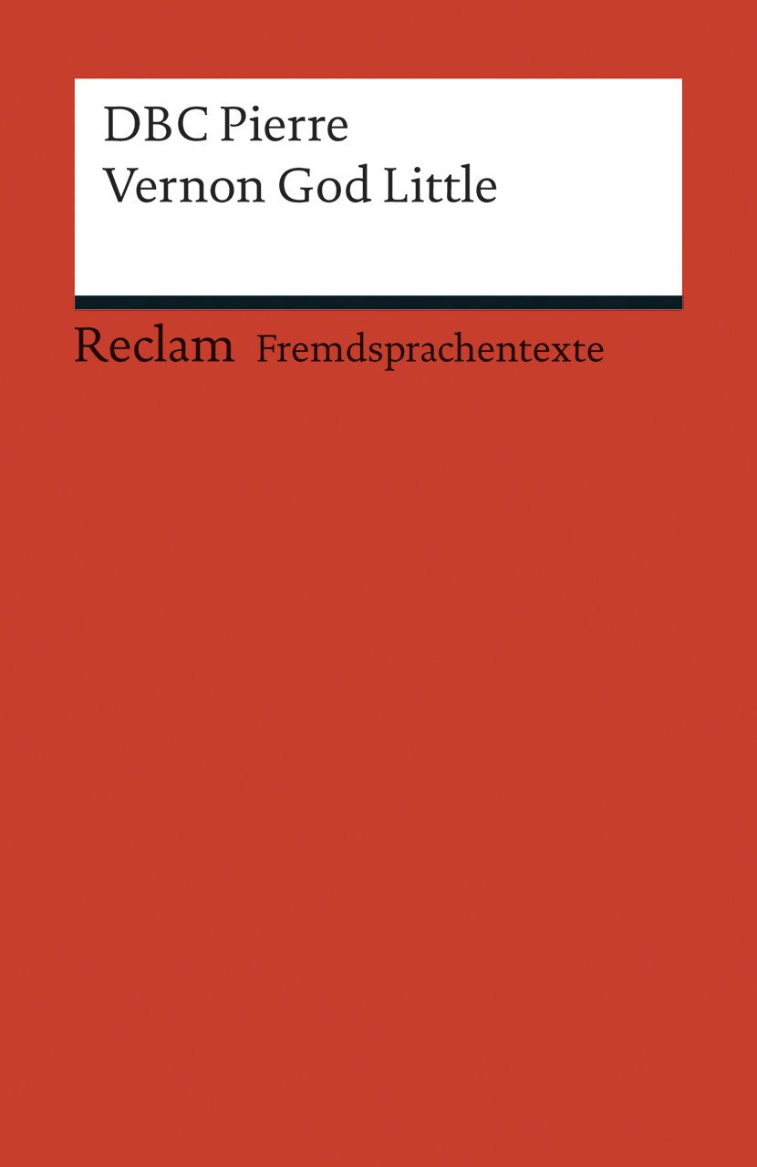 Vernon God Little: A 21st Century Comedy in the Presence of Death (Fremdsprachentexte) (Reclams Universal-Bibliothek) Contemporary literature