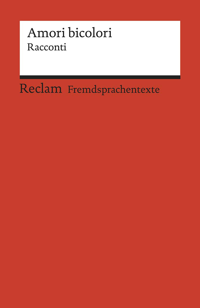Amori bicolori. Racconti di Muin Masri, Ingy Mubiayi, Zhu Qifeng e Igiaba Scego. Italienischer Text mit deutschen Worterklärungen. B2 (GER): Masri, ... Igiaba – 19954 (Reclams Universal-Bibliothek) Essays & Short Stories