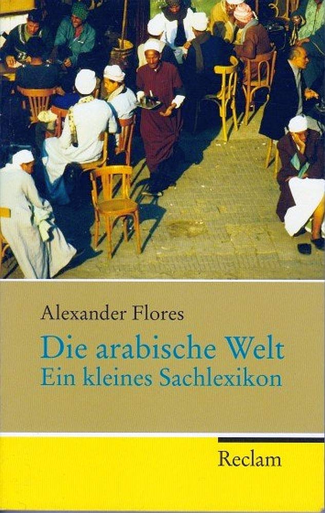 Die arabische Welt: Ein kleines Sachlexikon (Reclam Taschenbuch) Learning & Reference