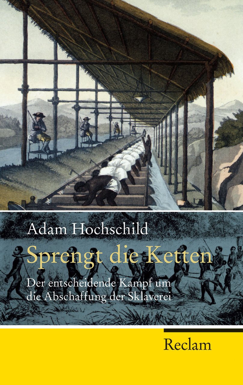 Sprengt die Ketten: Der entscheidende Kampf um die Abschaffung der Sklaverei (Reclam Taschenbuch) Politics & History