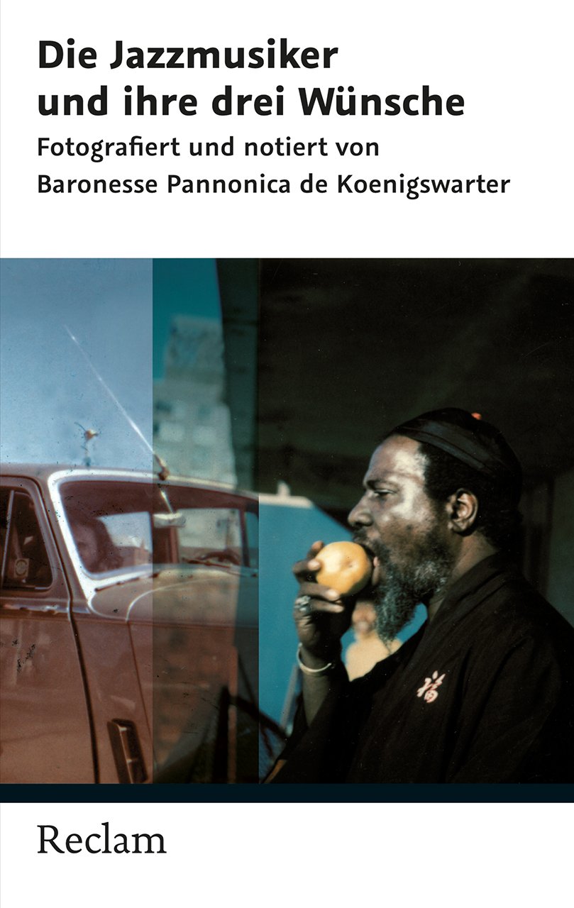 Die Jazzmusiker und ihre drei Wünsche: Fotografiert und notiert von Pannonica de Koenigswarter (Reclam Taschenbuch) Arts & Music