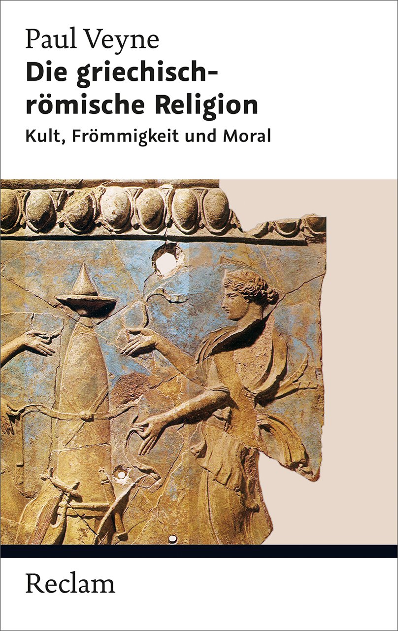 Veyne: Griechisch-Römische Religion: Kult, Frömmigkeit und Moral (Reclam Taschenbuch) Philosophy