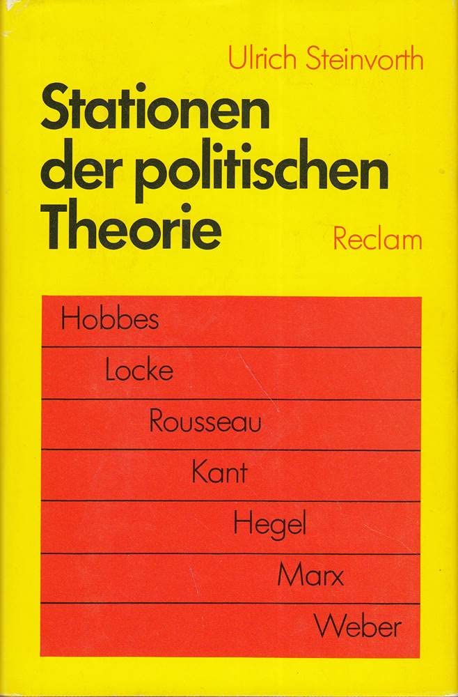 Stationen der politischen Theorie. Hobbes, Locke, Rousseau, Kant, Hegel, Marx, Weber Law