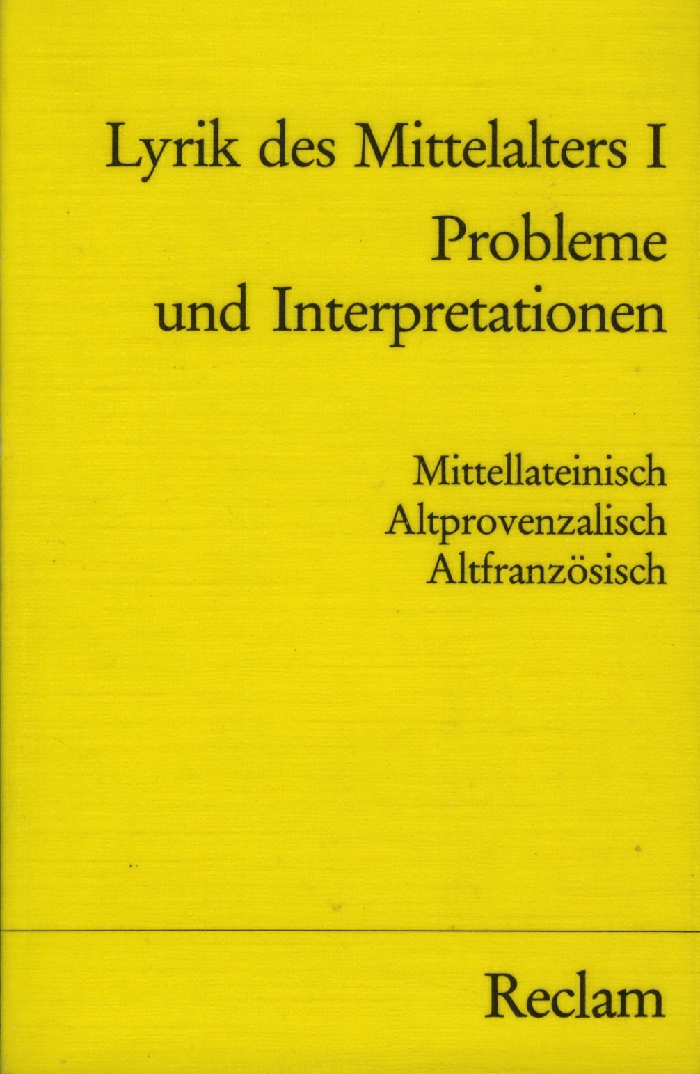 Lyrik des Mittelalters I. Die mittellateinische Lyrik. Die altprovenzalische Lyrik. Die mittelalterliche Lyrik Nordfrankreichs. Probleme und Interpretationen Foreign Languages ​​& Dictionaries