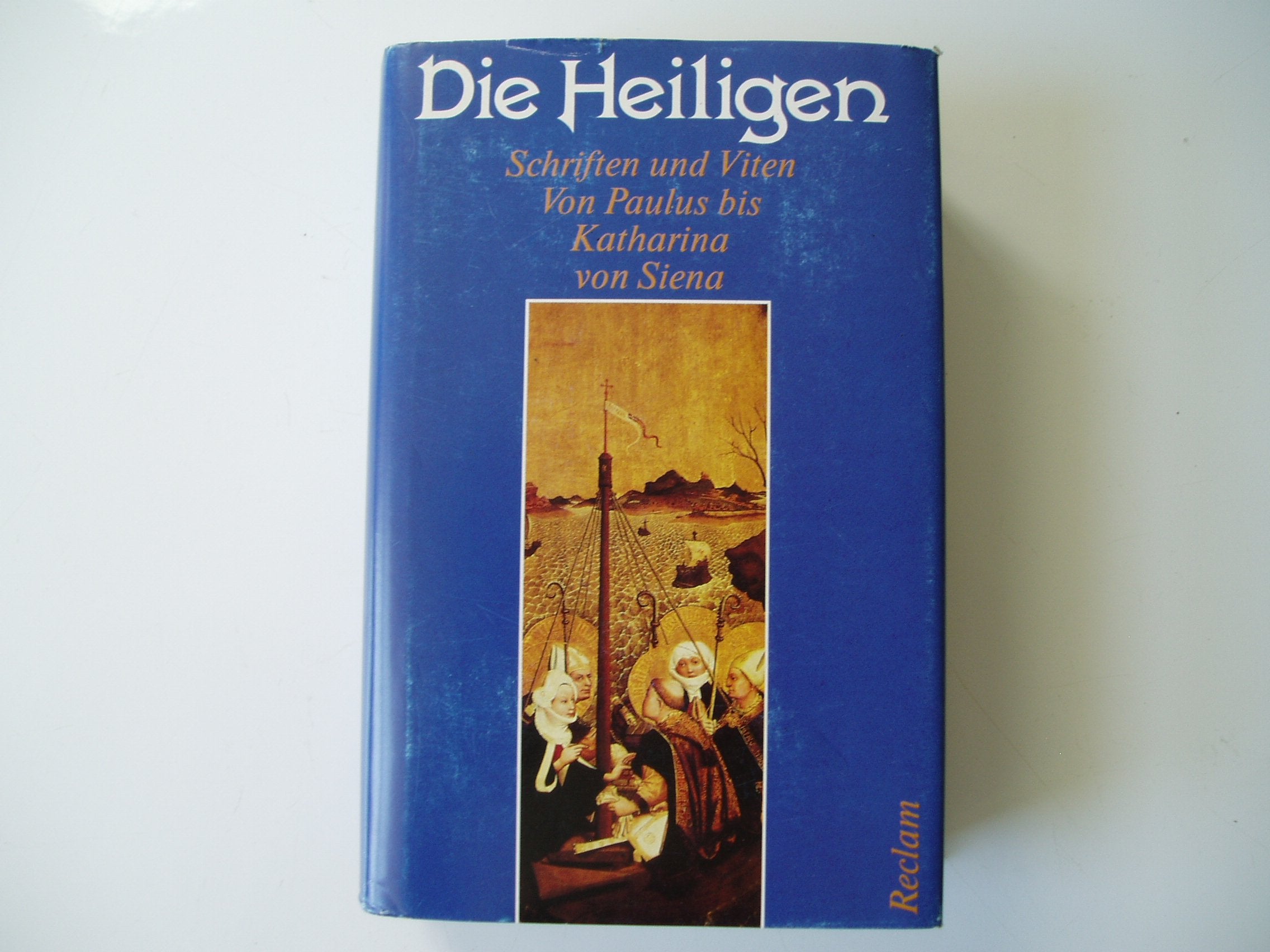 Die Heiligen. Schriften und Viten. Von Paulus bis Katharina von Siena Religion & Esotericism