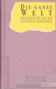 Die ganze Welt: Geschichten aus der Universal-Bibliothek Books