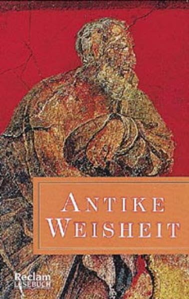 Antike Weisheit: (Reclam Lesebuch) Philosophy