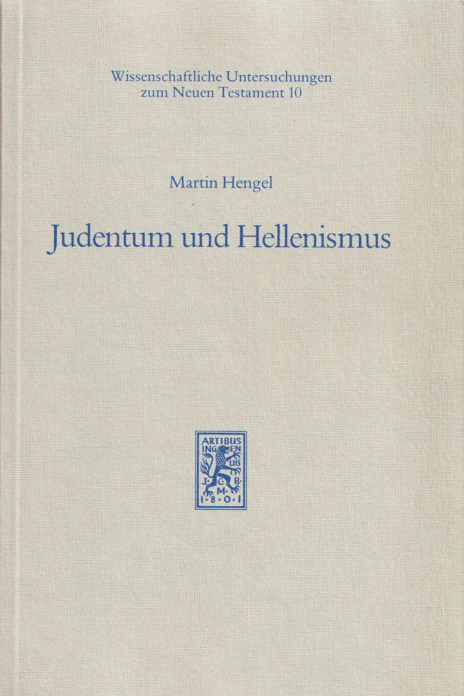 Judentum und Hellenismus.. Studien zu ihrer Begegnung unter besonderer Berücksichtigung Palästinas bis zur Mitte des 2. Jahrhunderts vor Christus. - Hengel, Martin. book