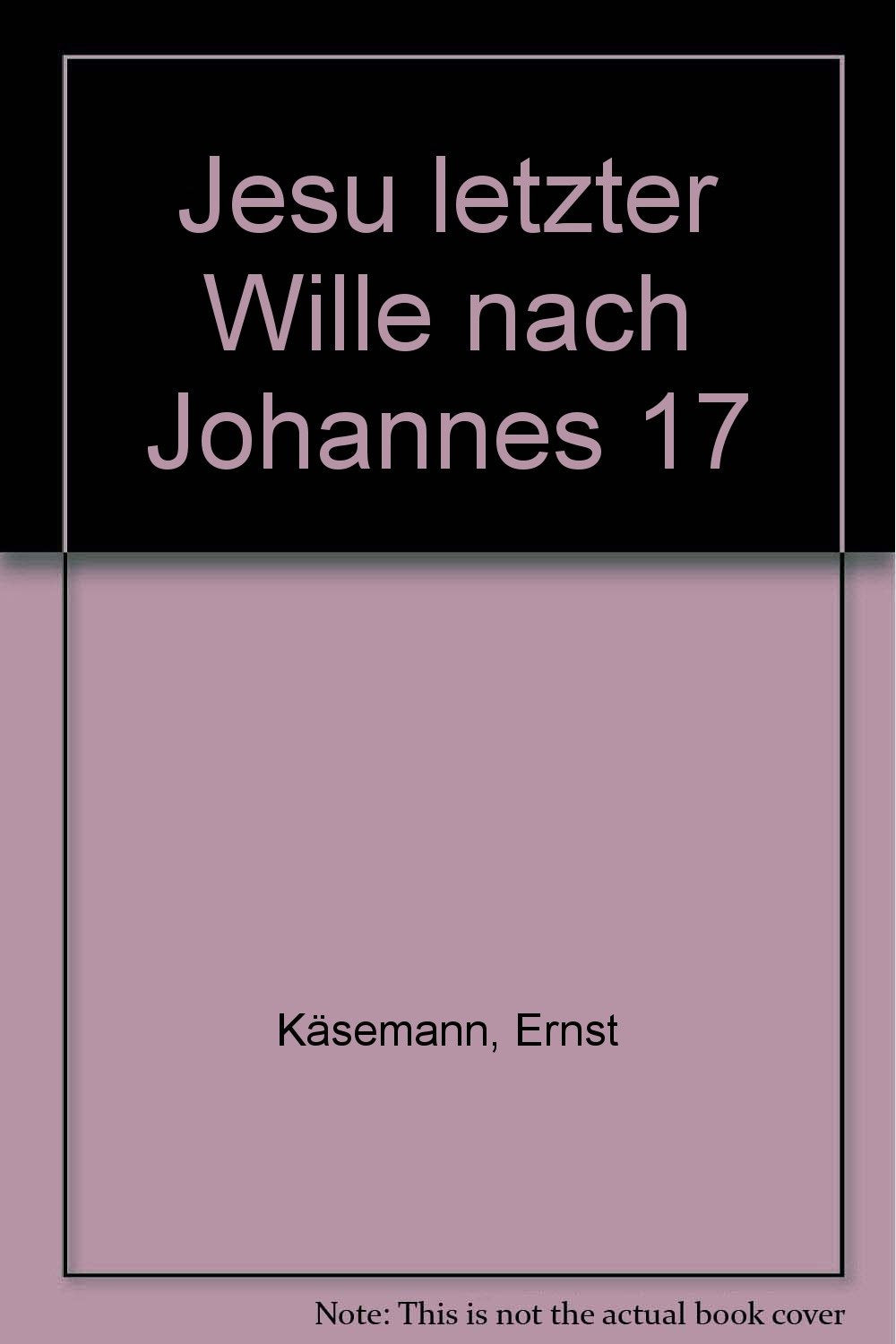 Jesu letzter Wille nach Johannes 17 General education
