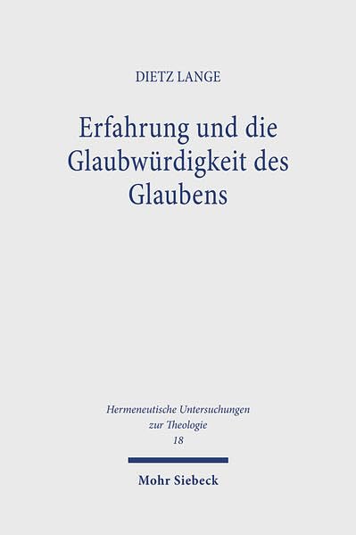 Erfahrung und Glaubwürdigkeit des Glaubens (Hermeneutische Untersuchungen zur Theologie, Band 18) Philosophy