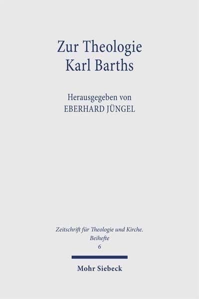 Zur Theologie Karl Barths. Beiträge aus Anlaß seines 100. Geburtstags: Beiträge aus Anlass seines 100. Geburtstags (Zeitschrift für Theologie und Kirche. Beihefte, Band 6) Politics & Society Books