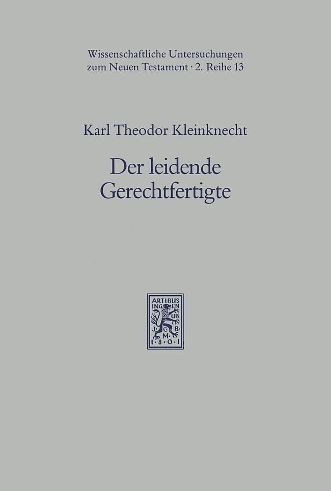 Der leidende Gerechtfertigte: Die alttestamentlich-jüdische Tradition vom 'leidenden Gerechten' und ihre Rezeption bei Paulus (Wissenschaftliche Untersuchungen zum Neuen Testament: 2. Reihe, Band 13) Religion & Esotericism