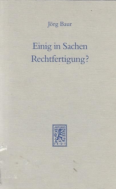 Einig in Sachen Rechtfertigung?: Zur Prüfung des Rechtfertigungskapitels der Studie des Ökumenischen Arbeitskreises evangelischer und katholischer ... 'Lehrverurteilungen - Kirchentrennend?' Religion & Esotericism