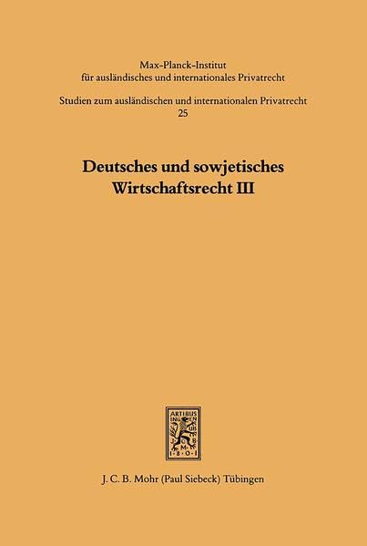 Deutsches und sowjetisches Wirtschaftsrecht. Band 3: Drittes deutsch-sowjetisches Juristen-Symposium veranstaltet vom Max-Planck-Institut für ... und internationalen Privatrecht) Professional & Reference Books