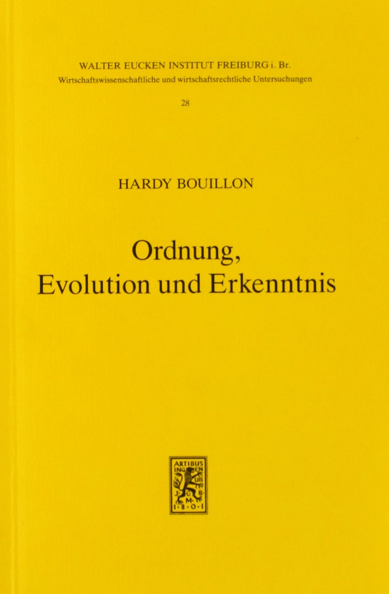 Ordnung, Evolution und Erkenntnis: Hayeks Sozialphilosophie und ihre erkenntnistheoretische Grundlage (Untersuchungen Zur Ordnungstheorie Und Ordnungspolitik, Band 28) Philosophy